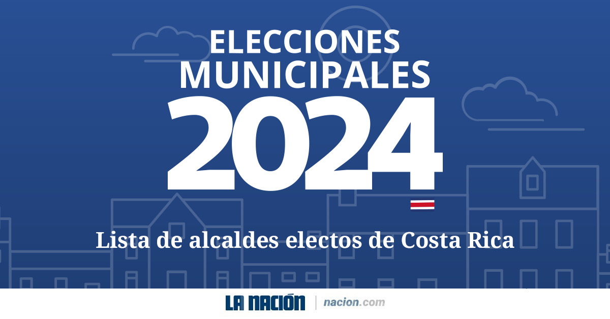 Resultados Elecciones Municipales 2024 Vea los nuevos alcaldes de