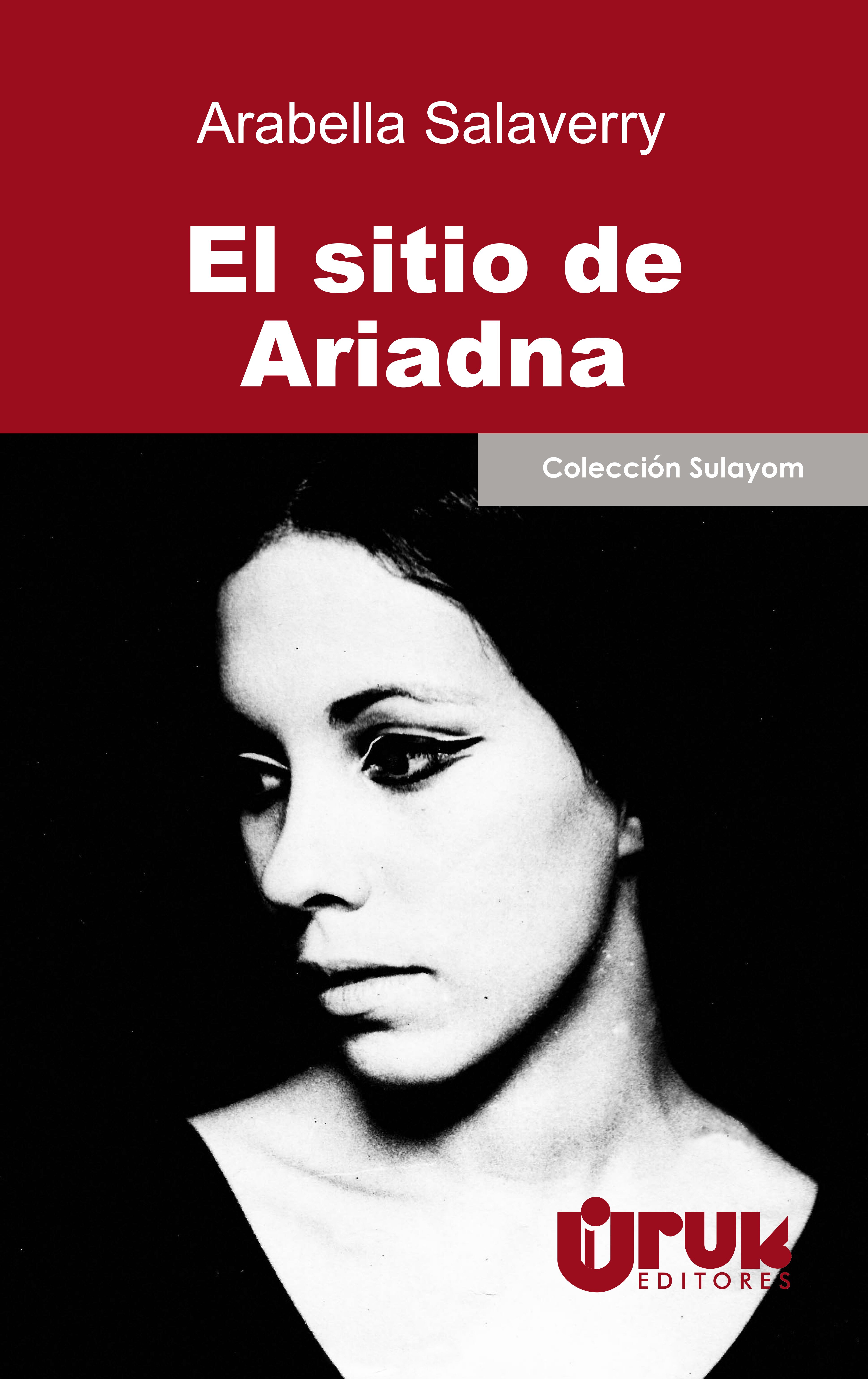 'El sitio de Ariadna' es la novela que publicó Arabella Salaverry en el 2017 con el sello Uruk Editores.
