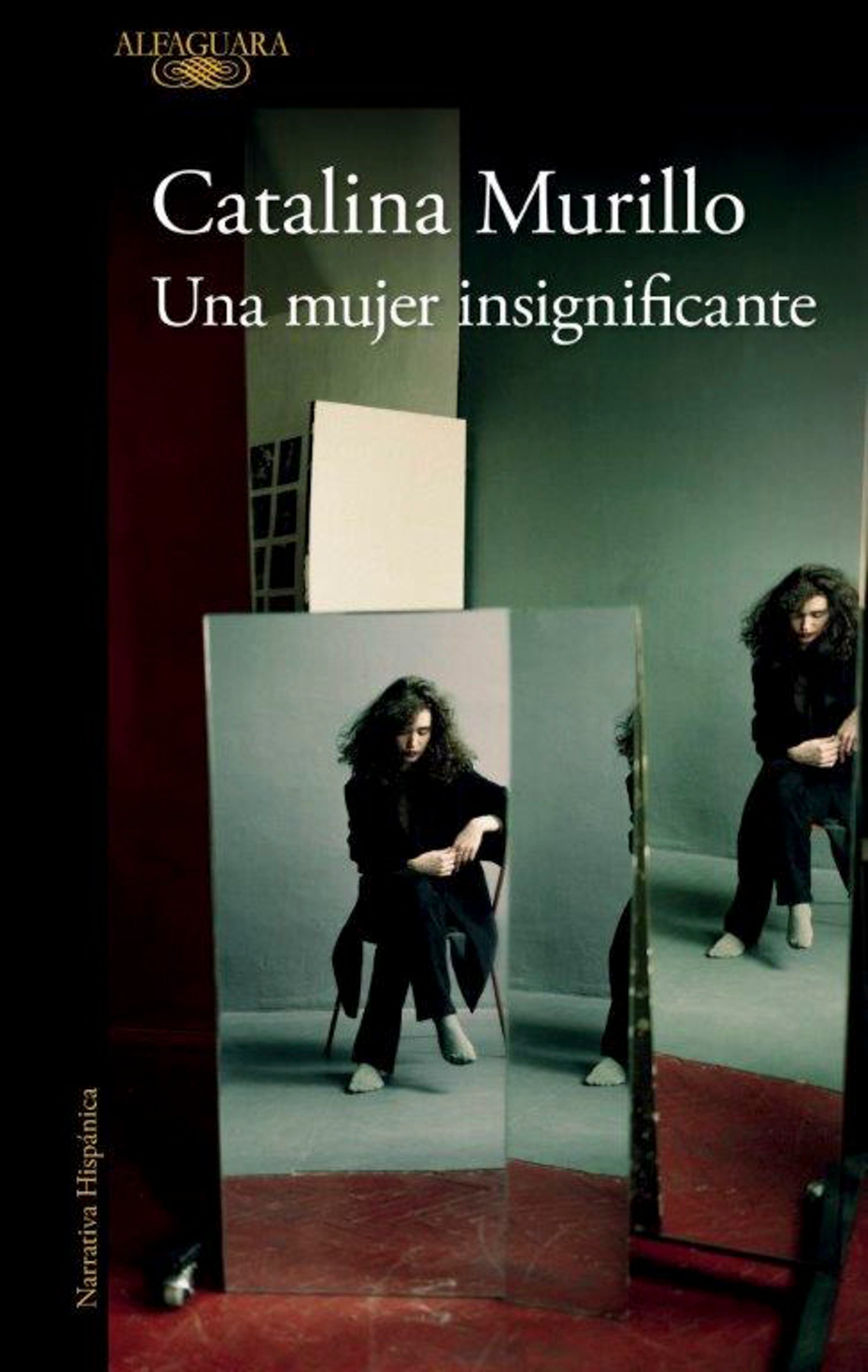 'Una mujer insignificante', de Catalina Murillo, es una novela de 160 páginas publicada por la editorial Alfaguara.