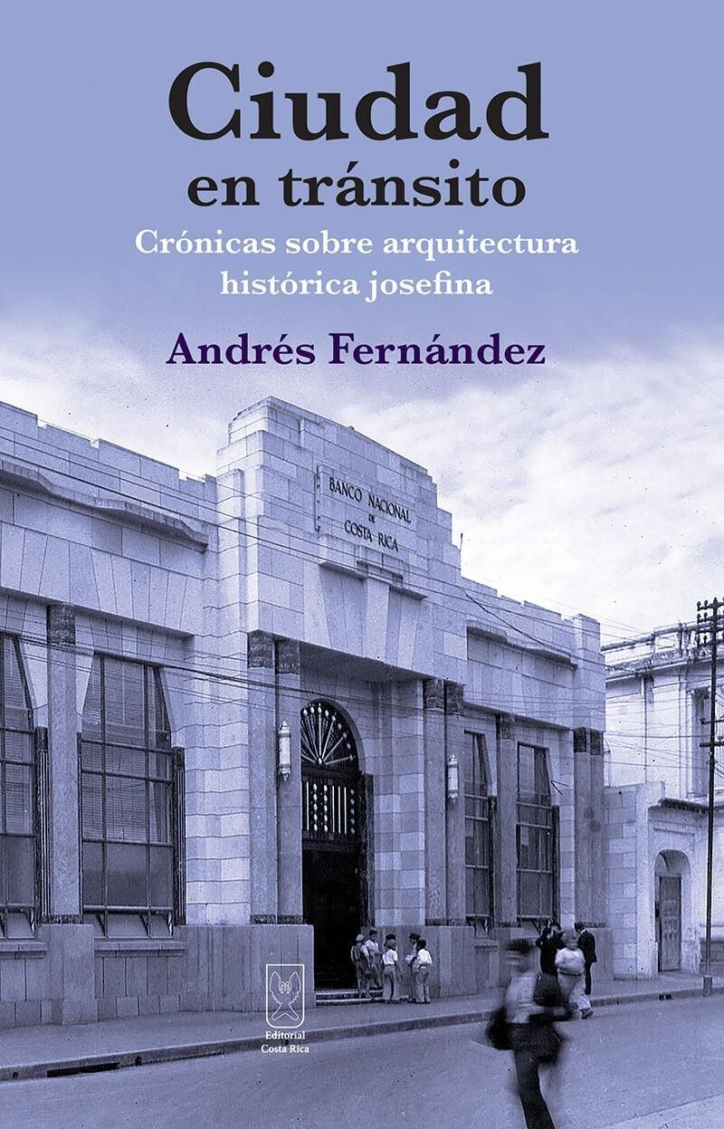 'Ciudad en tránsito', nuevo libro de Andrés Fernández, fue publicado por la Editorial Costa Rica y se presentó en la Feria del Libro.
